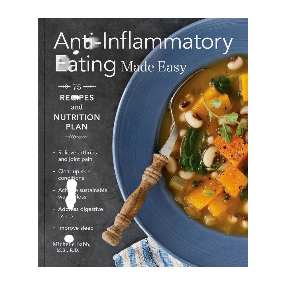Anti-Inflammatory Eating Made Easy: 75 Recipes (Cookbook)
