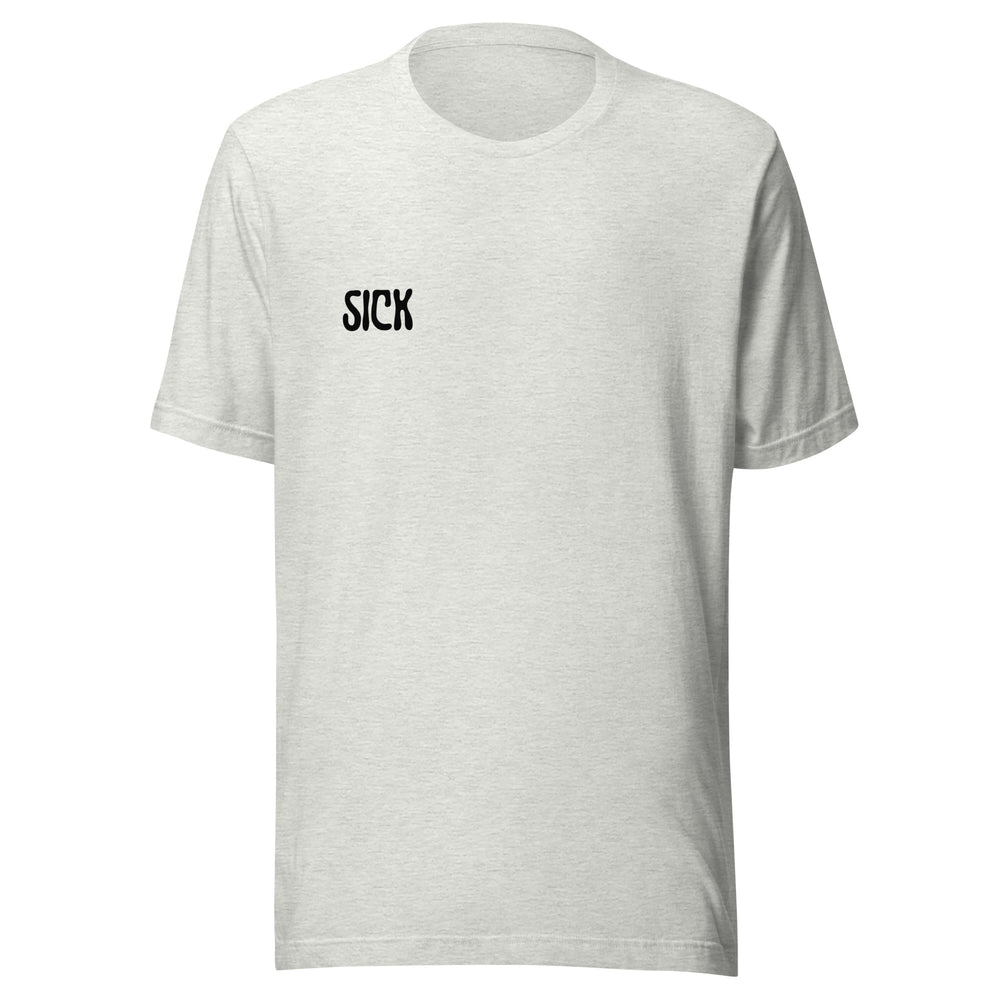 Sick Unisex T-Shirt